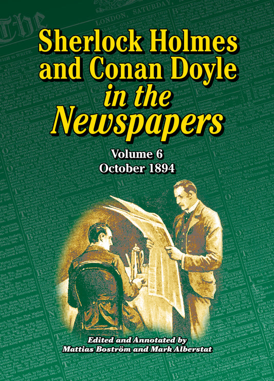 Sherlock Holmes and Conan Doyle in the Newspapers, Volume 6: October 1894